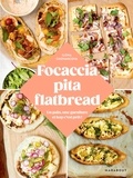 Ilona Chovancova - Focaccia, pita, flatbread - Un pain, une garniture et hop c'est prêt !.