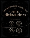 Lisa Butterworth - Le Grand livre Marabout des arts divinatoires - Lire l'avenir grâce à l'astrologie ; le tarot divinatoire ; les lignes de la main ; l'interprétation des rêves.