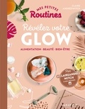 Mes petites routines - Beauté Glow - pour rayonner inside & outside.