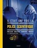 Manon Gauthier-Faure et William Dupuy - Il était une fois la police scientifique.