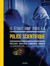 Manon Gauthier-Faure et William Dupuy - Il était une fois la police scientifique.