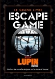 Benjamin Peylet - Le grand livre escape game Lupin - Résolvez de nouvelles énigmes sur les traces d'Assane !.