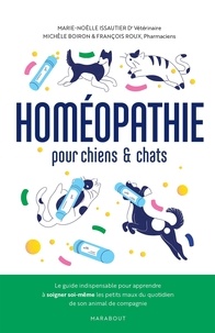 Marie-Noëlle Issautier et Michèle Boiron - Homéopathie pour chiens & chats.