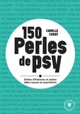 Camille Murat - 150 perles de psy - Drôles d'histoires et autres idées reçues en psychiatrie.
