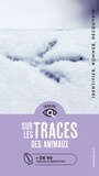 Franck Hecker - Sur les traces des animaux - + de 90 traces et empreintes à reconnaître.