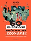 Emmanuel Martin et Marine Raut - 50 questions brûlantes d'économie - Pour tout comprendre et penser par soi-même.