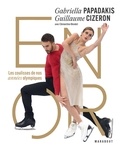 Gabriella Papadakis et Guillaume Cizeron - Gabriella Papadakis & Guillaume Cizeron - En or - Les coulisses de nos années olympiques.
