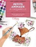 Anne-Claire Duval-Dumas - Petits animaux à l'aquarelle - Apprenez simplement à peindre 20 motifs en pas-à-pas.