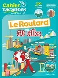 Philippe Gloagen - Cahier de vacances pour adultes Le Routard en 50 villes.