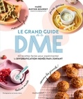 Marie Ruffet-Bourdet - Le grand guide de la DME - 60 recettes faciles pour expérimenter la diversification menée par l'enfant.