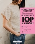 Marie-Noëlle Bayard - #Challenge - Mon premier top au crochet.