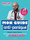 Jules Fougère - Mon guide anti-panique - Brûlure, chute, fièvre... 50 fiches pour savoir quand courir aux urgences pédiatriques.
