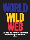  Konbini - World Wild Web - 15 ans de culture internet racontés par Konbini.