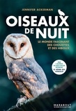 Jennifer Ackerman - Oiseaux de nuit - Le monde fascinant des chouettes et des hiboux.