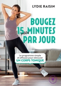 Lydie Raisin - Bougez 15 petites minutes par jour.