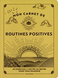 Jaime Zuckerman - Mon carnet de routines positives - 50 exercices à mettre en oeuvre pour vous épanouir.