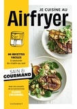 Elodie Colombel - Je cuisine au Airfryer - 60 recettes faciles à savourer du matin au soir.