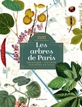 Philippe Clayette - Les arbres de Paris - Botanique, histoire, parcours en ville.