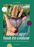 Lola Pillu Perier - Un potager haut en couleur - Cultiver la variété : tomate violette, laitue rosée, radis jaune.