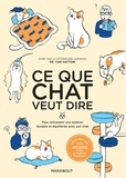 Yuki Hattori - Ce que chat veut dire - Pour entretenir une relation durable et équilibré avec son chat.