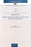 Jean-François Cottier - Anima mea : prières privées et textes de dévotion du Moyen Age latin - Autour des Prières ou Méditations attribuées à saint Anselme de Cantorbéry (XIe-XIIe siècle).