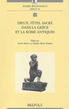 André Motte et  Collectif - Dieux, fêtes, sacré dans la Grèce et la Rome antiques.