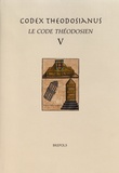 Sylvie Crogiez-Pétrequin et Pierre Jaillette - Codex Theodosianus - Le Code Théodosien Livre V.