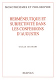 Gaëlle Jeanmart - Herméneutique et subjectivité dans les Confessions d'Augustin.