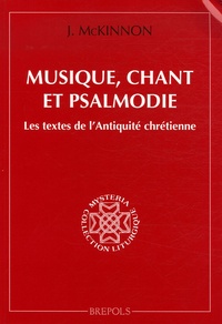 James McKinnon - Musique, chant et psalmodie - Les textes de l'Antiquité chrétienne.