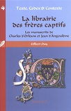 Gilbert Ouy - La librairie des frères captifs - Les manuscrits de Charles d'Orléans et Jean d'Angoulême.
