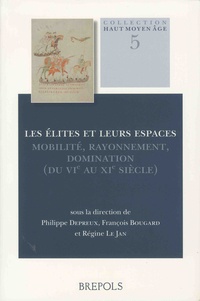 Philippe Depreux et François Bougard - Les élites et leurs espaces - Mobilité, rayonnement, domination (du VIe au XIe siècle).