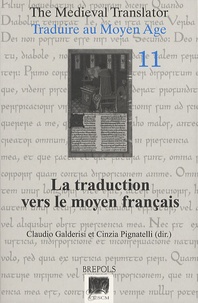 Claudio Galderisi - Traduire au Moyen Age - Tome 11, La traduction vers le moyen français.