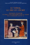  Université catholique Louvain - Le vassal, le fief et l'écrit - Pratiques d'écriture et enjeux documentaires dans le champ de la féodalité (XIe-XVe s.).