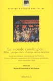 Wojciech Falkowski et Yves Sassier - Le monde carolingien : Bilan, perspectives, champs de recherches - Actes du colloque international de Poitiers, Centre d'Etudes supérieures de Civilisation médiévale, 18-20 novembre 2004.