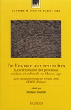 Stéphane Boissellier - De l'espace aux territoires - La territorialité des processus sociaux et culturels au Moyen Age.