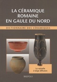 Raymond Brulet et Fabienne Vilvorder - La céramique romaine en Gaule du Nord - Dictionnaire des céramiques - La vaisselle à large diffusion.