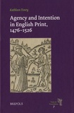 Kathleen Tonry - Agency and Intention in English Print : 1476-1526.