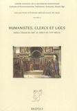 Cécile Caby et Rosa Maria Dessì - Humanistes, clercs et laïcs - Dans l'Italie du XIIIe au début du XVIe siècle.