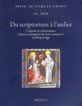 Jean-Luc Deuffic - Du scriptorium à l'atelier - Copistes et enlumineurs dans la conception du livre manuscrit au Moyen Age.