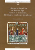 Christian Heck - L'allégorie dans l'art du Moyen Age - Formes et fonctions, héritages, créations, mutations.