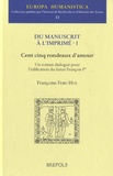 Francoise Ferry-Hue - Du manuscrit à l'imprimé - Volume 1, Cent cinq rondeaux d'amour.