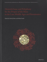 David Joseph Burn et Stefan Gasch - Heinrich Isaac and Polyphony for the Proper of the Mass in the Late Middle Ages and Renaissance.