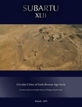 Corinne Castel et Jan-Waalke Meyer - Circular Cities of Early Bronze Age Syria.