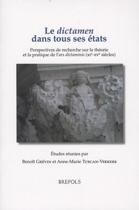 Benoît Grévin et Anne-Marie Turcan-Verkerk - Le dictamen dans tous ses états - Perspectives de recherche sur la théorie et la pratique de l'ars dictaminis (XIe-XVe siècles).