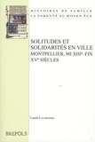 Lucie Laumonier - Solitudes et solidarités en ville - Montpellier, mi XIIIe-fin XVe siècles.