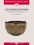 Anastasia Drandaki - Late Antique Metalware. The Production of Copper-Alloy Vessels between the 4th and 8th Centuries - The Benaki Museum Collection and Related Material.