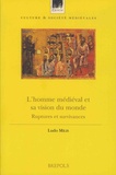 Ludo Milis - L'homme médiéval et sa vision du monde - Ruptures et survivances.
