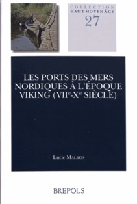 Lucie Malbos - Les ports des mers nordiques à l'époque viking (VIIe-Xe siècle).