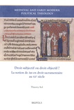 Thierry Sol - Droit subjectif ou droit objectif ? - La notion de ius en droit sacramentaire au XIIe siècle.