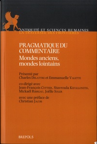 Charles Delattre et Emmanuelle Valette - Pragmatique du commentaire - Mondes anciens, mondes lointains.